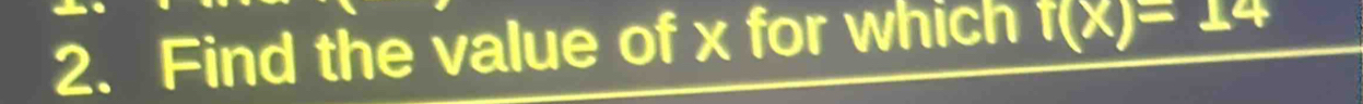 Find the value of x for which f(x)=14