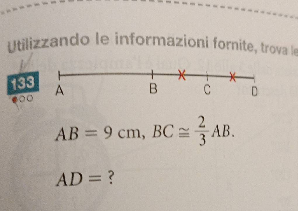 Utilizzando le informazioni fornite, trova le 
13
AB=9cm, BC≌  2/3 AB.
AD= ?