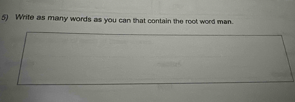 Solved: Write as many words as you can that contain the root word man ...