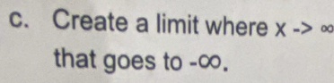 Create a limit where X-> 。 
that goes to -∞.