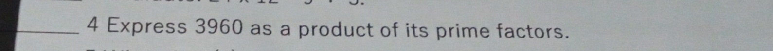 Express 3960 as a product of its prime factors.