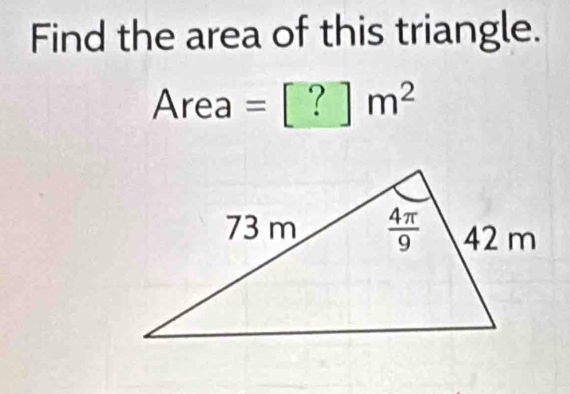 Find the area of this triangle.
Ar ea =[?]m^2