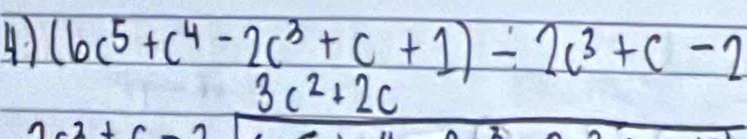 (bc^5+c^4-2c^3+c+1)/ 2c^3+c-2
3c^2+2c