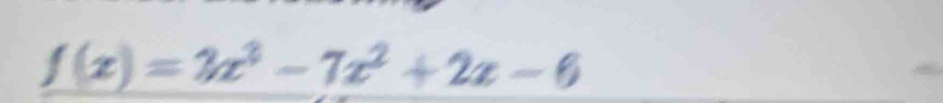 f(x)=3x^2-7x^2+2x-6