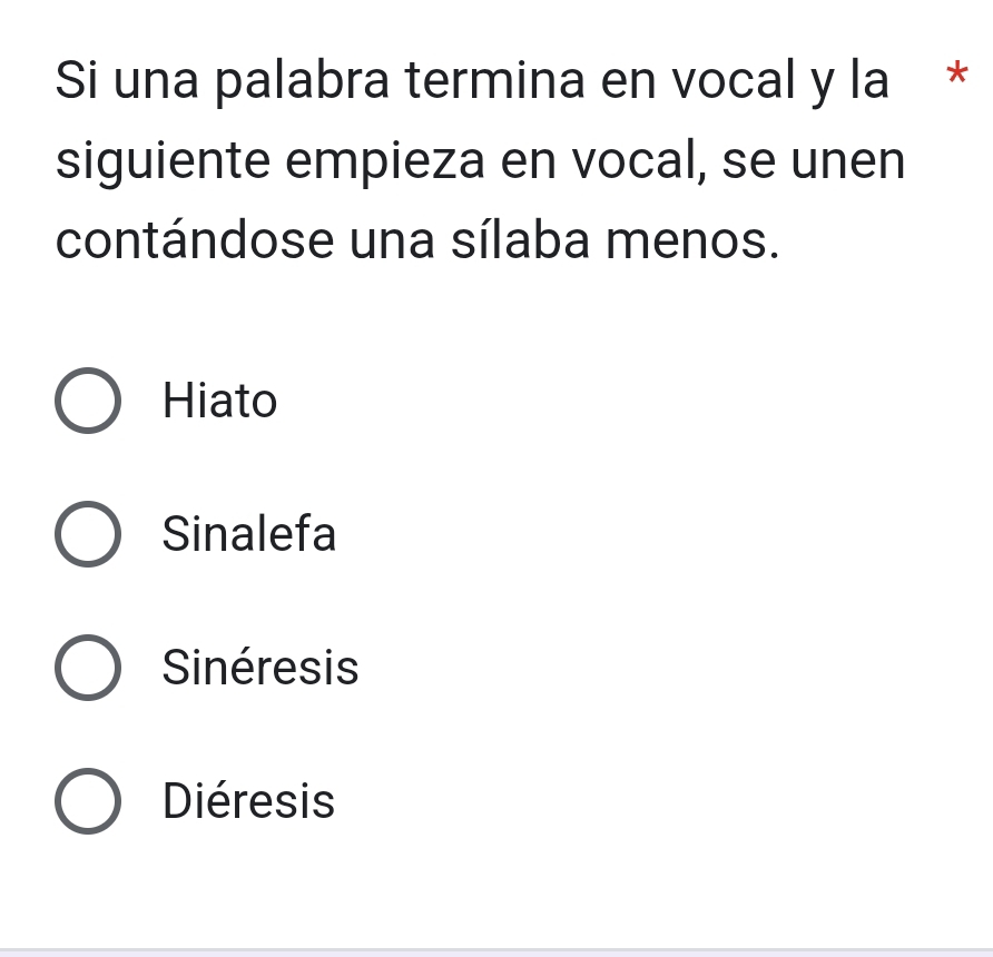 Si una palabra termina en vocal y la *
siguiente empieza en vocal, se unen
contándose una sílaba menos.
Hiato
Sinalefa
Sinéresis
Diéresis