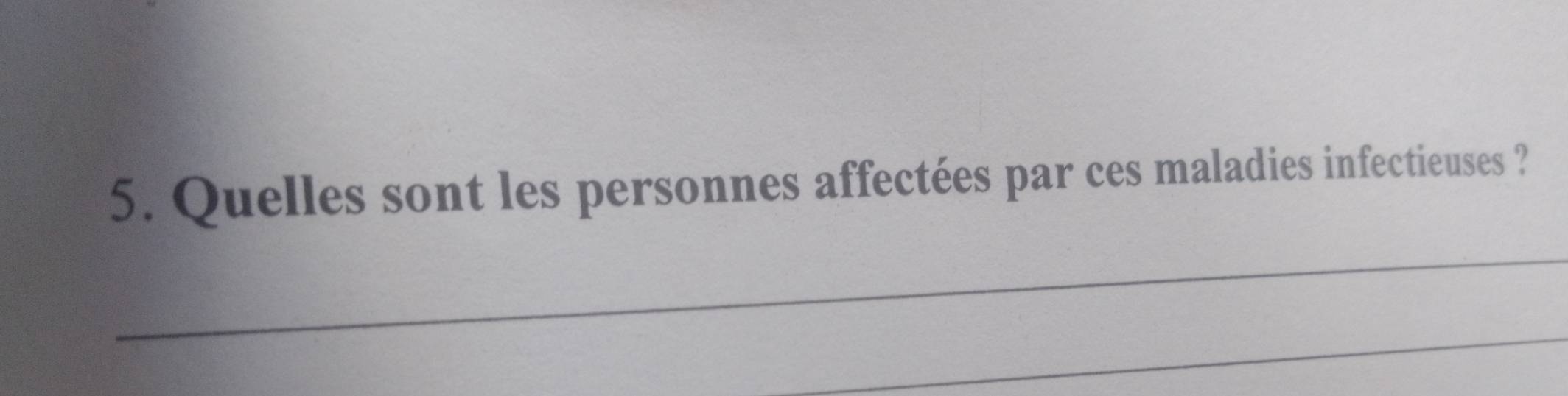 Quelles sont les personnes affectées par ces maladies infectieuses ? 
_ 
_