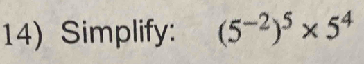 Simplify: (5^(-2))^5* 5^4