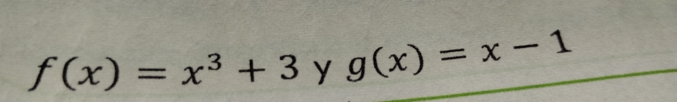 f(x)=x^3+3 y g(x)=x-1