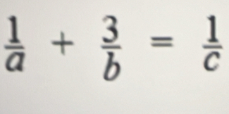  1/a + 3/b = 1/c 