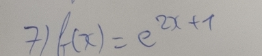 ) f(x)=e^(2x+1)