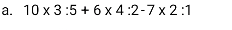 10* 3:5+6* 4:2-7* 2:1