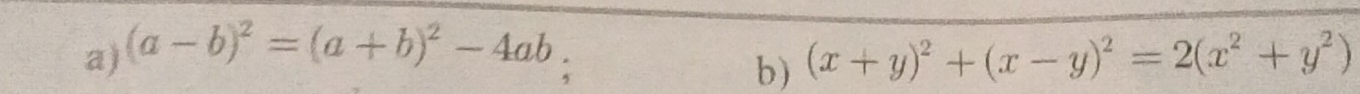 (a-b)^2=(a+b)^2-4ab. (x+y)^2+(x-y)^2=2(x^2+y^2)
b)