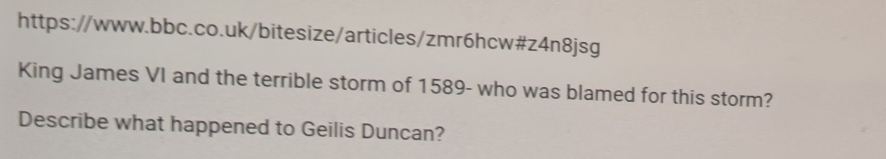 King James VI and the terrible storm of 1589 - who was blamed for this storm? 
Describe what happened to Geilis Duncan?