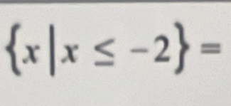  x|x≤ -2 =