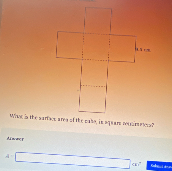 Answer
A=□ cm^2 Submit Ansv