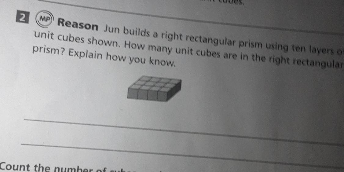 Solved: MP Reason Jun builds a right rectangular prism using ten layers ...