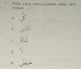 Kata yang menunjukkan lafaz 'ām
adalah
a.
b.
C.
d.
e,