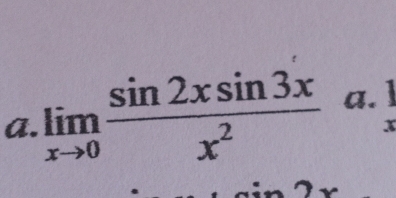 limlimits _xto 0 sin 2xsin 3x/x^2  a.
x