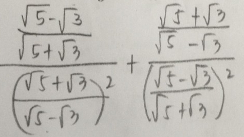 frac frac sqrt(5)-sqrt(3)sqrt(5+sqrt 3) (sqrt(5)+sqrt(3))/sqrt(5)-sqrt(3) +frac sqrt(5)+sqrt(3)frac sqrt(-sqrt 3)