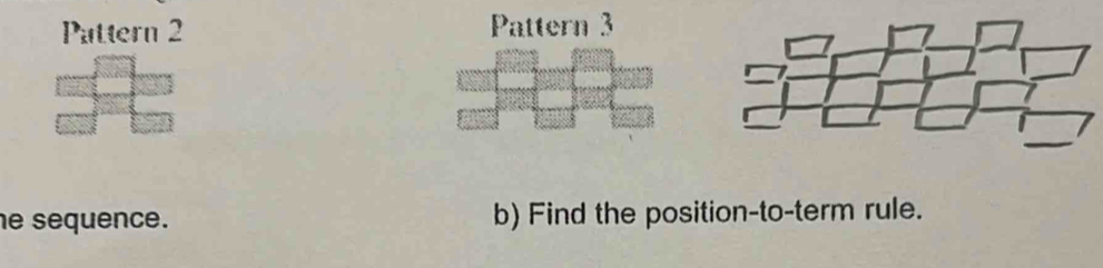 Pattern 2 Pattern 3 
e sequence. b) Find the position-to-term rule.