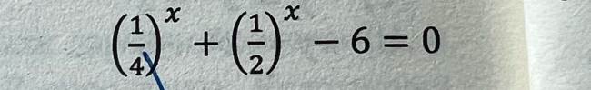 ( 1/4 )^x+( 1/2 )^x-6=0