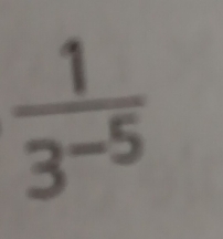  1/3^(-5) 