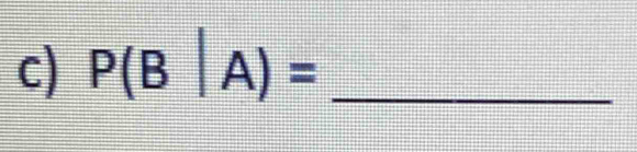 P(B|A)= _