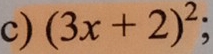 (3x+2)^2;