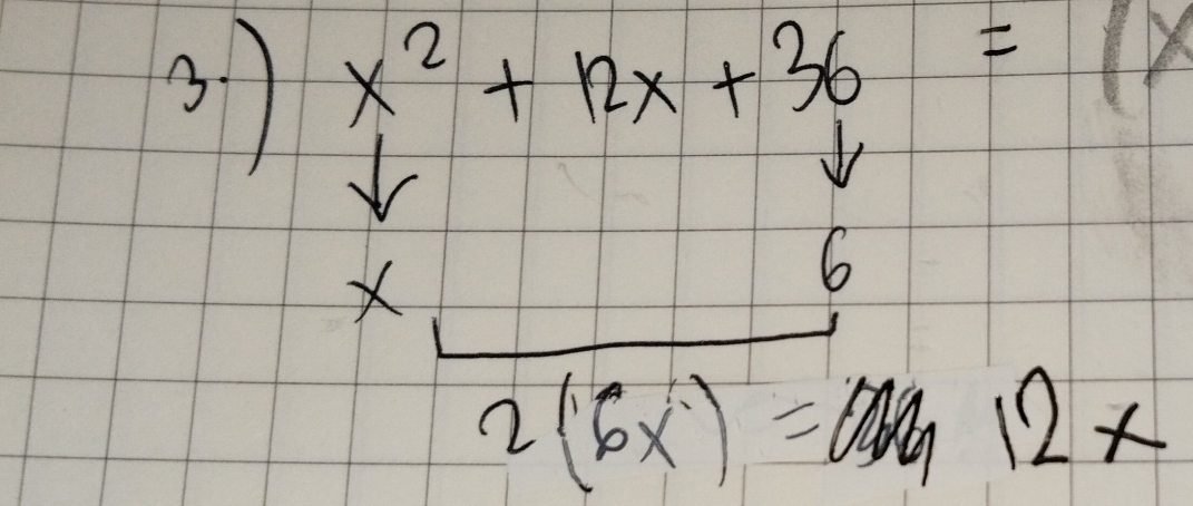 31 x^2+12x+36=(x
X
6
2(6x)=12x