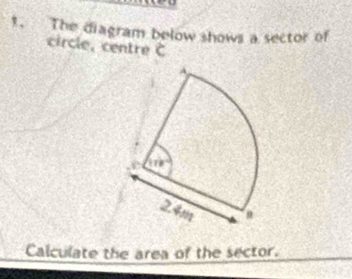 The diagram below shows a sector of 
circle, centre widehat C
Calculate the area of the sector.