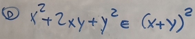 x^2+2xy+y^2∈ (x+y)^2