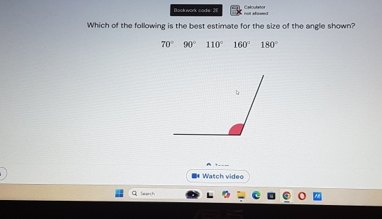 Backwork code: 2E not allowed Calculator
Which of the following is the best estimate for the size of the angle shown?
70° 90° 110° 160° 180°

Watch video
Search