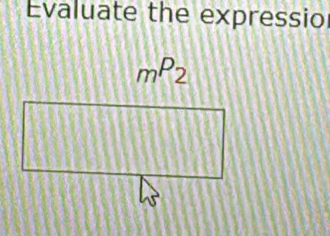 Evaluate the expressio