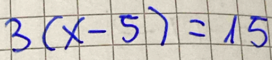 3(x-5)=15