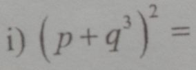 (p+q^3)^2=