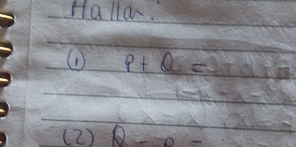 Halla. 
(1) P+Q=
(2 )