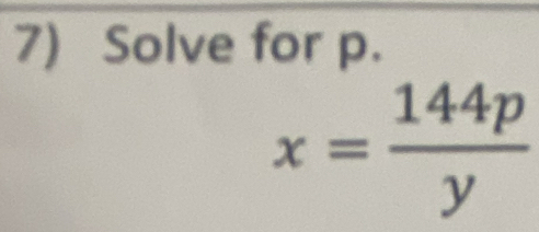 Solve for p.
x= 144p/y 