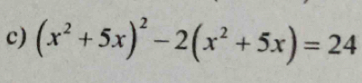 (x^2+5x)^2-2(x^2+5x)=24