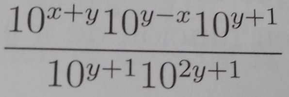  (10^(x+y)10^(y-x)10^(y+1))/10^(y+1)10^(2y+1) 