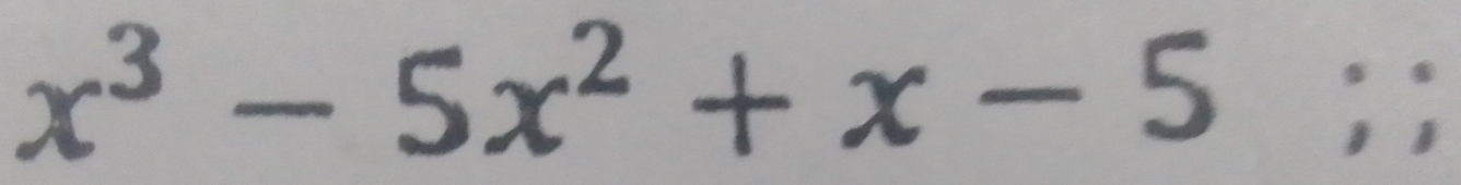 x^3-5x^2+x-5°