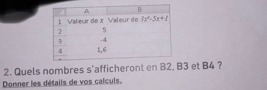 Quels nombres s’afficheront en B2, B3 et B4 ?
Donner les détails de vos calculs.