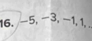 −5, −3, −1, 1, ..