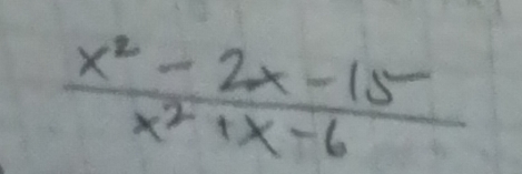  (x^2-2x-15)/x^2+x-6 