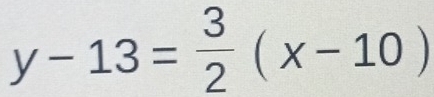 y-13= 3/2 (x-10)