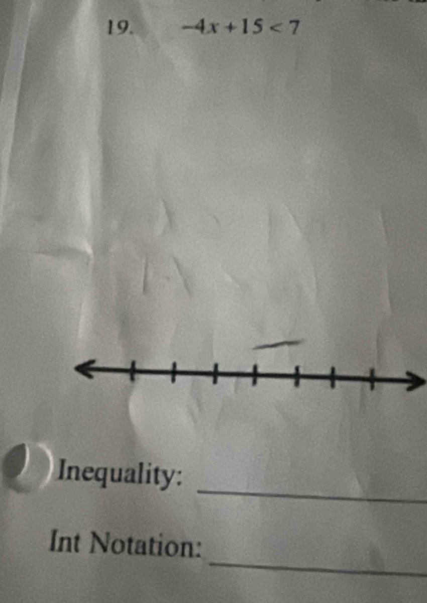-4x+15<7</tex> 
_ 
Inequality: 
_ 
Int Notation:
