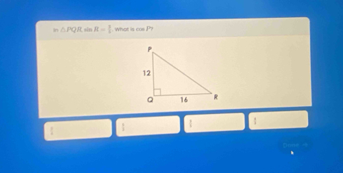 in△ PQR, sin R= 3/5 . What is cm P? 
