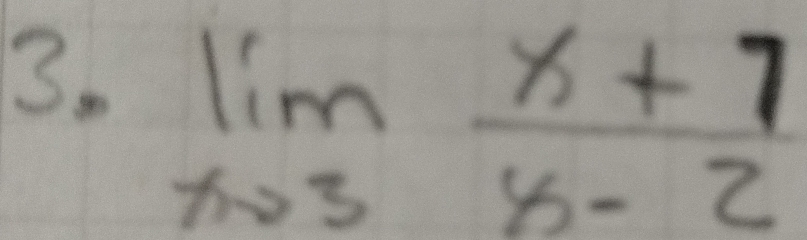 limlimits _xto 3 (x+7)/x-2 