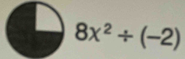 8x^2/ (-2)