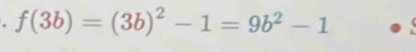 f(3b)=(3b)^2-1=9b^2-1
(