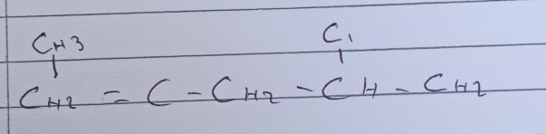 beginarrayr CH3 1endarray
C.
CH2=C-CH2-CH-CH2